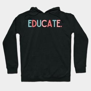 Educate - Inspiring Quotes Hoodie